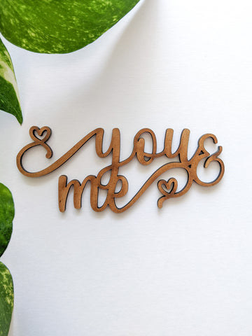 You and Me - MDF Embellishment (Small)